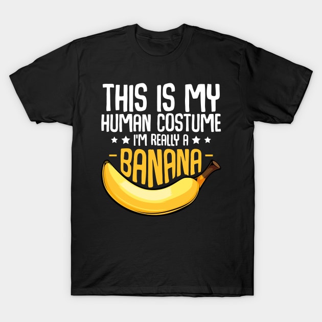 Bananas - This is My Human Costume I'm Really A Banana T-Shirt by Lumio Gifts